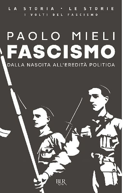 Fascismo. Dalla nascita all'eredità politica