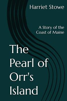 The Pearl of Orr's Island: A Story of the Coast of Maine