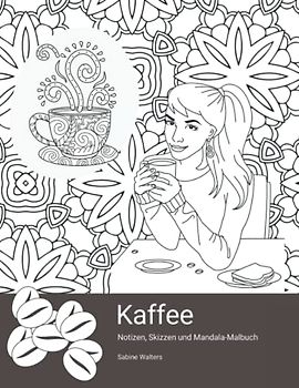 Kaffee Notizen, Skizzen und Mandala-Malbuch