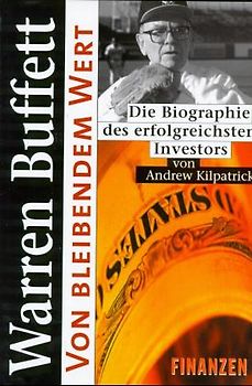 Warren Buffett - Von bleibendem Wert. Die Biographie des erfolgreichsten Investors