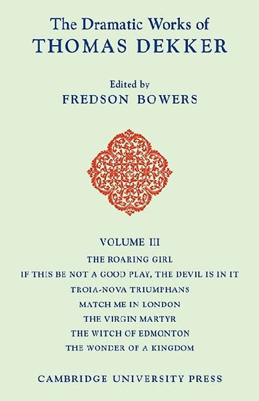 The Dramatic Works of Thomas Dekker