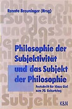 Philosophie der Subjektivität und das Subjekt der Philosophie