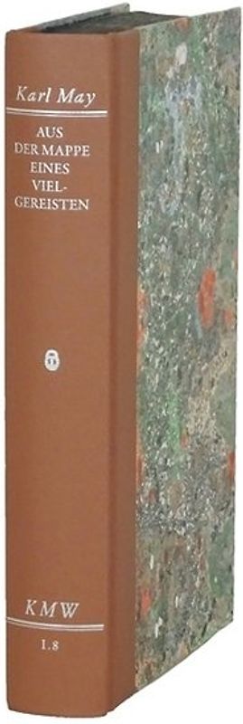 Karl Mays Werke: Historisch-Kritische Ausgabe für die Karl-May-Stiftung / Abteilung I: Frühwerk / Aus der Mappe eines Vielgereisten