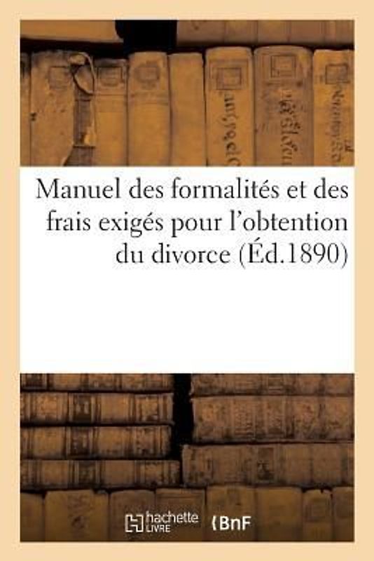 Manuel Des Formalités Et Des Frais Exigés Pour l'Obtention Du Divorce