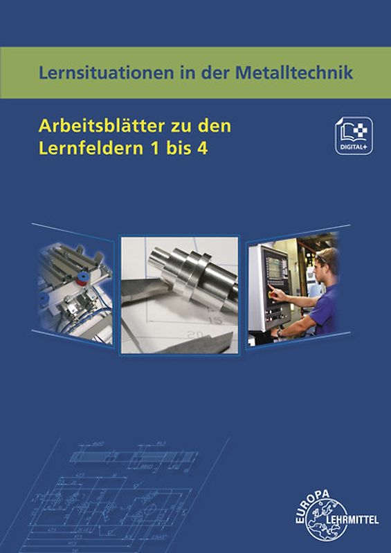 Lernsituationen in der Metalltechnik Arbeitsblätter zu den Lernfeldern 1 bis 4