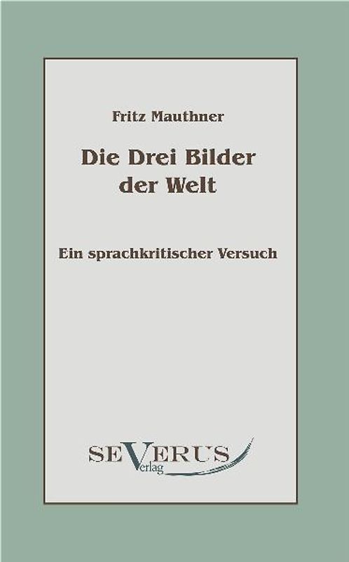 Die drei Bilder der Welt - ein sprachkritischer Versuch