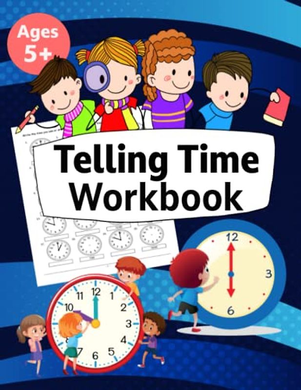 Telling Time Workbook: Daily Math Practice for Grade 1 Must Have to Get Ready for First Grade Makes Clock Reading for Kids a Piece of Cake