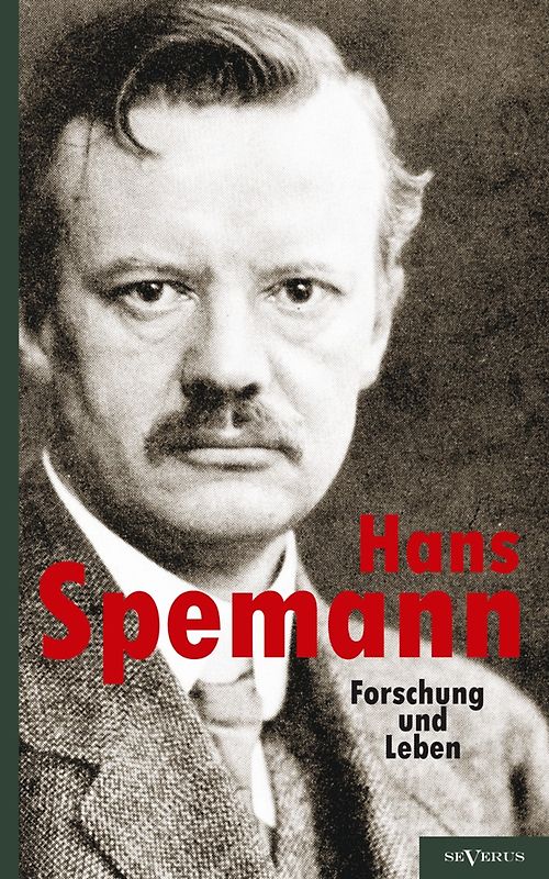 Hans Spemann: Forschung und Leben.