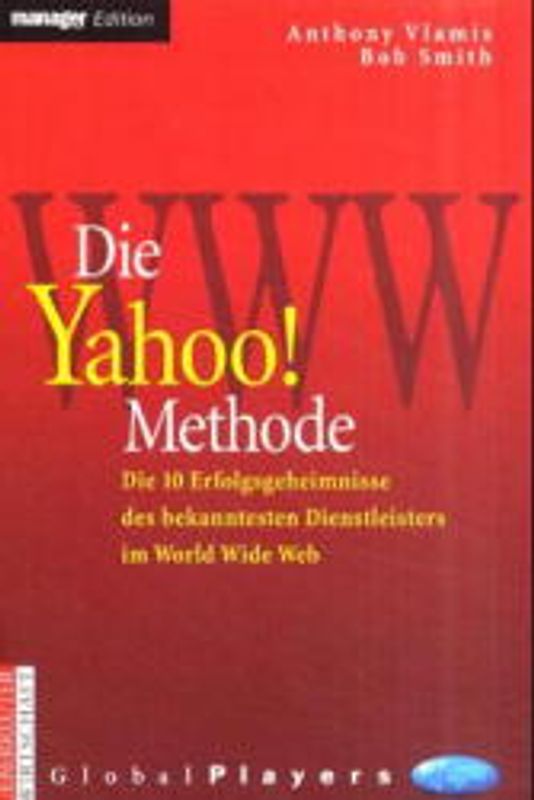 Die Yahoo! Methode. Die 10 Erfolgsgeheimnisse des bekanntesten Dienstleisters im World Wide Web