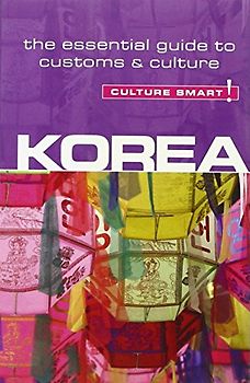 Culture Smart!: Korea - The Essential Guide to Culture & Customs [Softcover]