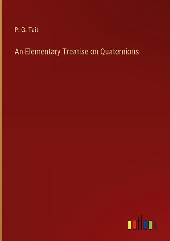 An Elementary Treatise on Quaternions