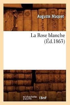 La Rose Blanche, (Éd.1863)