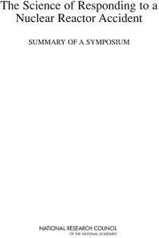 The Science of Responding to a Nuclear Reactor Accident