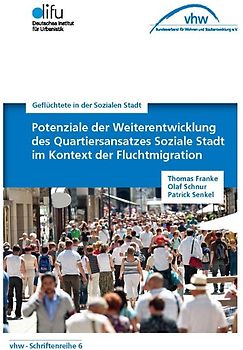 Potentiale der Weiterentwicklung des Quartiersansatzes Soziale Stadt im Kontext der Fluchtmigration