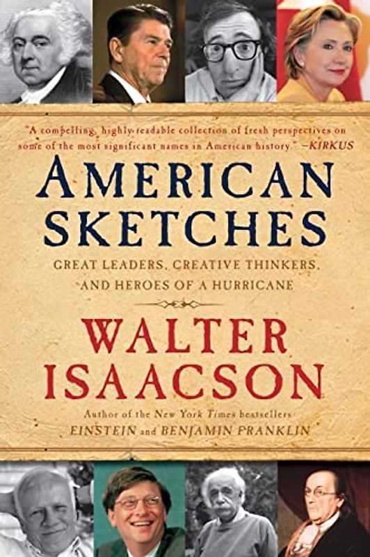 American Sketches: Great Leaders, Creative Thinkers, and Heroes of a Hurricane - Walter Isaacson