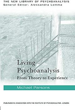 Living Psychoanalysis: From theory to experience (The New Library of Psychoanalysis)