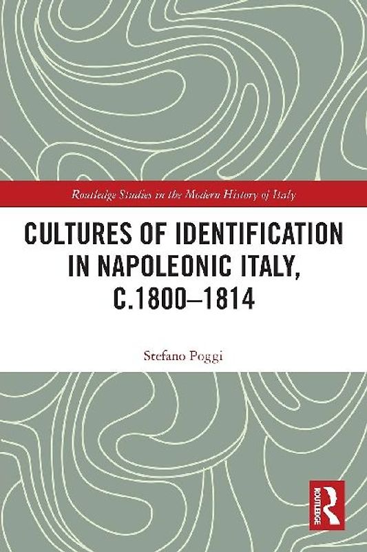 Cultures of Identification in Napoleonic Italy, c.1800-1814