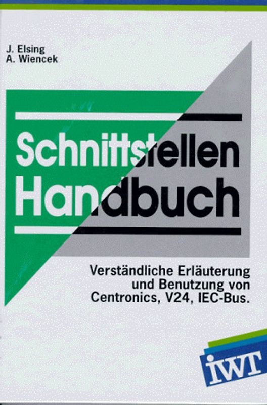 Schnittstellen-Handbuch. Verständliche Erläuterung und Benutzung von Centronics, V24, IEC-Bus