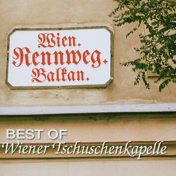 Wiener Tschuschenkapelle - Best of