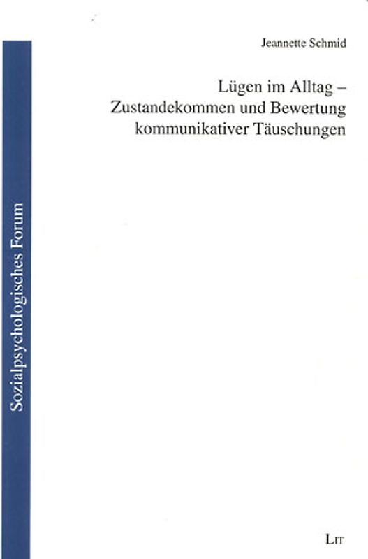 Lügen im Alltag - Zustandekommen und Bewertung kommunikativer Täuschungen