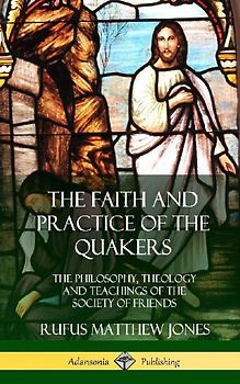 The Faith and Practice of the Quakers