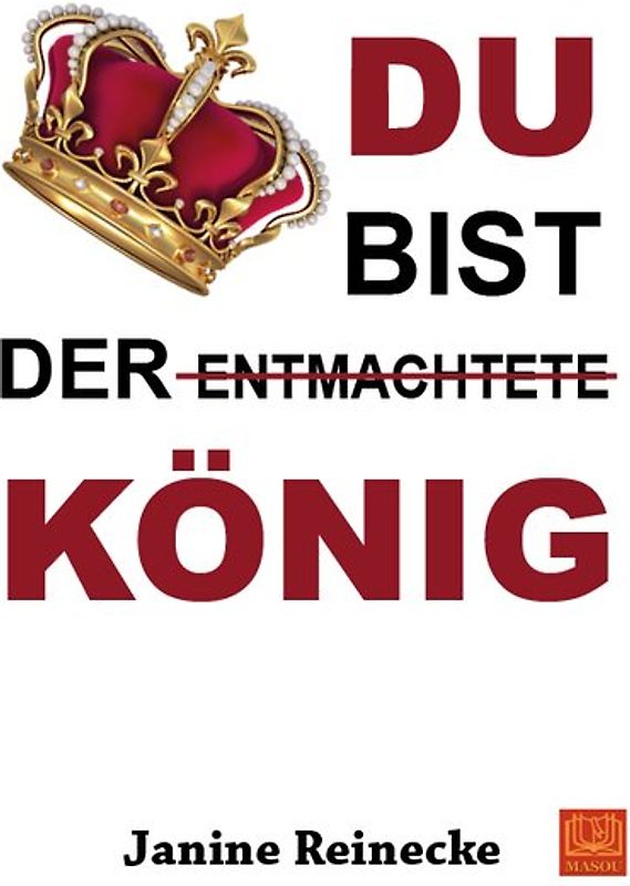 Du bist der entmachtete König