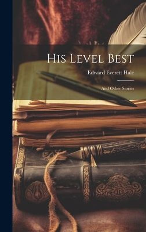 His Level Best: And Other Stories