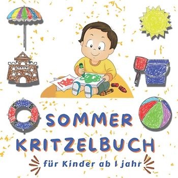 Sommer Kritzelbuch für Kinder Ab 1 Jahr: Malbuch für Kleinkinder ab 1 Jahr mit Einfachen und großen Motiven zum Ausmalen und Förderung der Kreativität und Motorik