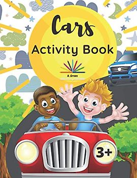 Cars Activity Book: A Fun and Educational Book for Kids with Beautiful Coloring Pages and Different Activities about Learning Numbers, Counting ... I Spy Game, Mazes, Searching and more