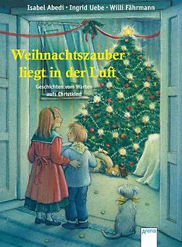 Weihnachtszauber liegt in der Luft. Geschichten vom Warten aufs Christkind