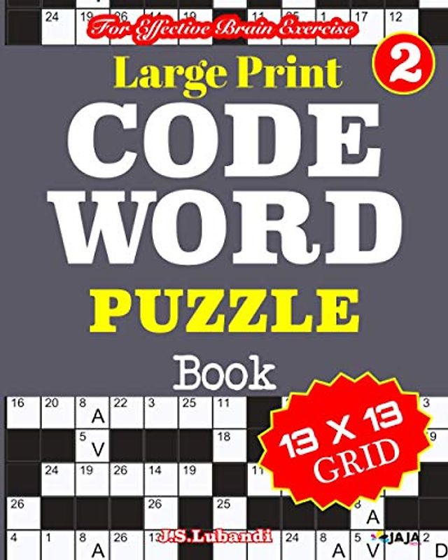 Large Print CODEWORD PUZZLE Book; Vol. 2 (100 Large Print CODEWORDS | 13 by 13 Grid Puzzles For Effective Brain Exercise!, Band 2)
