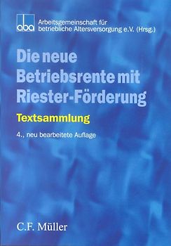 Die neue Betriebsrente mit Riester-Förderung. Textsammlung