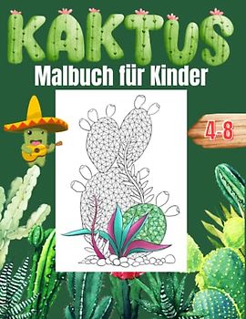 Kaktus-Malbuch für Kinder: Erstaunlich grüner Kaktus Pflanze niedlich Sukkulente Färbung Buch einzigartig Kakteen stacheligen Wüste Kaktus Liebhaber Natur für Jungen Mädchen