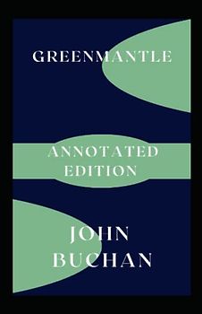 Greenmantle: Annotated Edition