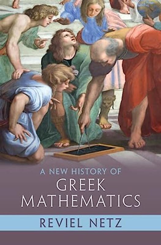 A New History of Greek Mathematics