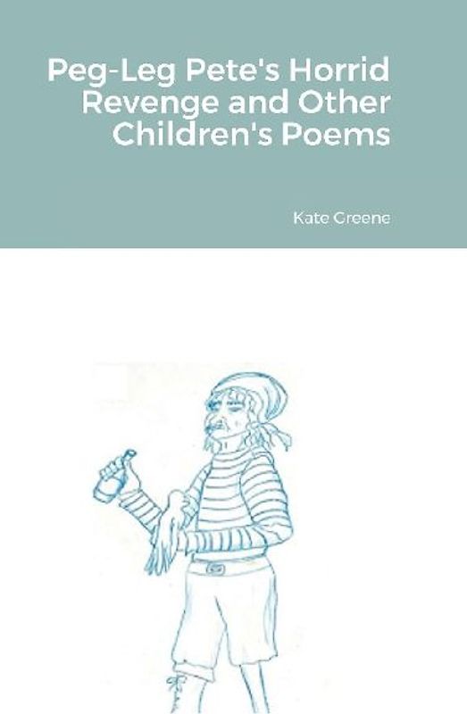 Peg-Leg Pete's Horrid Revenge and Other Children's Poems