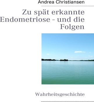 Zu spät erkannte Endometriose - und die Folgen
