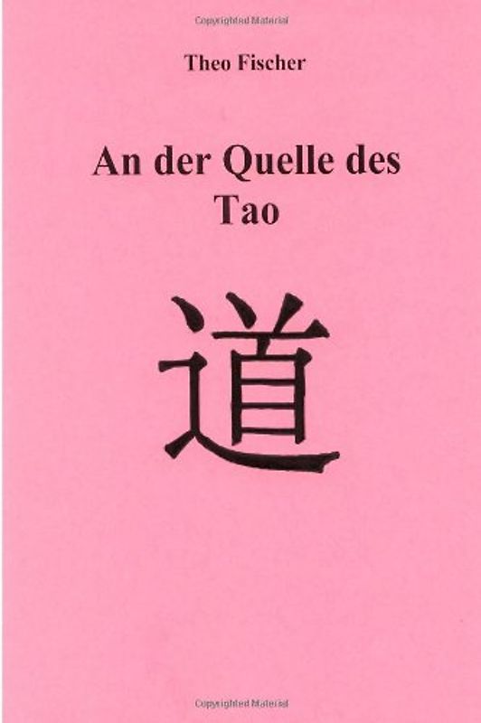 An der Quelle des Tao - Fischer, Theo