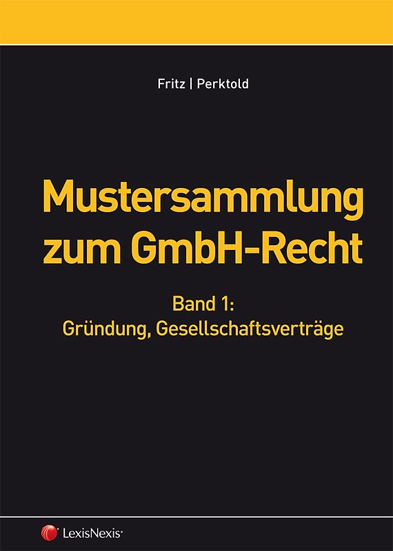 Mustersammlung zum GmbH-Recht, Band I - Gründung, Gesellschaftsverträge