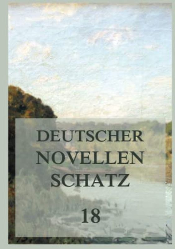 Deutscher Novellenschatz 18