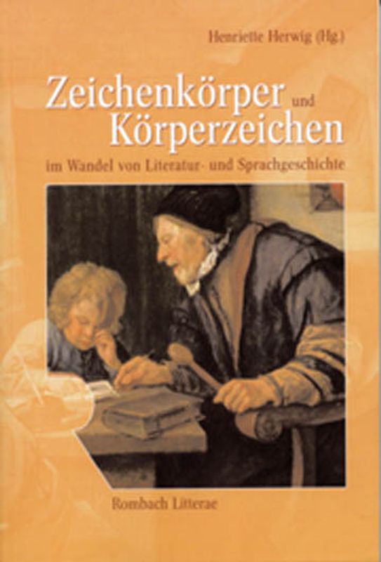 Zeichenkörper und Körperzeichen im Wandel von Literatur- und Sprachgeschichte