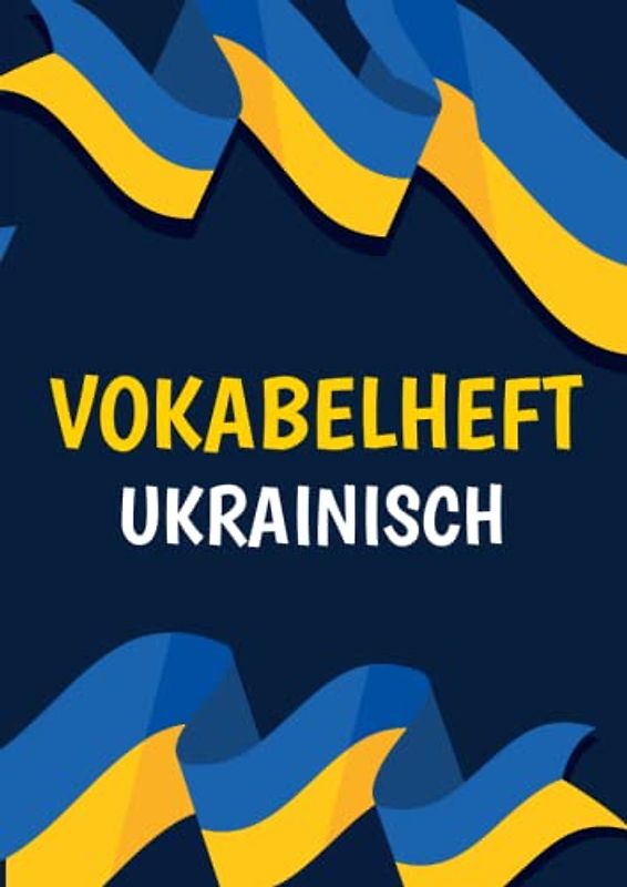 Vokabelheft Ukrainisch: DIN A4 | 3 Spalten mit Teilungslinie | 50 Blatt | Vokabeln lernen für Fremdsprachen | Deutsch für Ukrainer Lernen