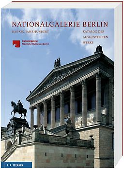 Nationalgalerie Berlin. Das XIX. Jahrhundert