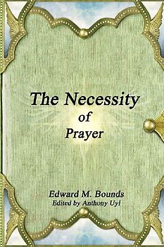 The Necessity of Prayer