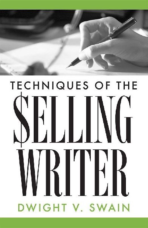 Techniques of the Selling Writer - Dwight V. Swain