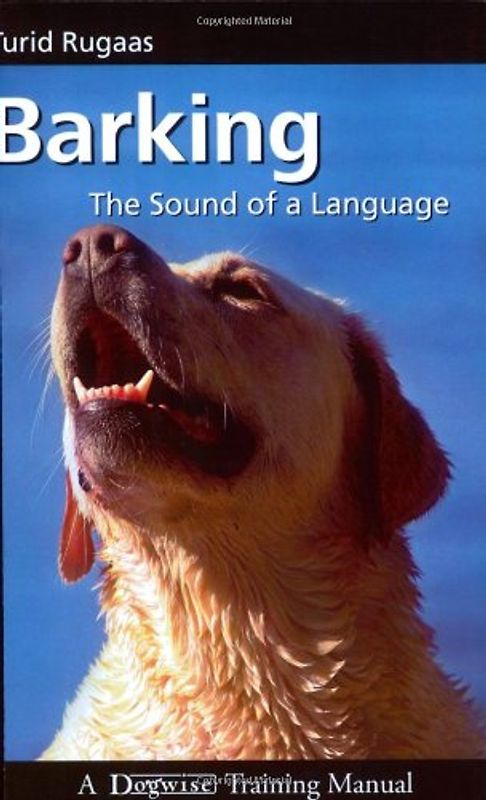 Barking: The Sound of a Language (Dogwise Training Manual) - Turid Rugaas