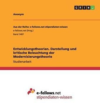 Entwicklungstheorien. Darstellung und kritische Beleuchtung der Modernisierungstheorie