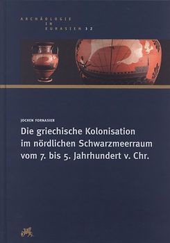 Die griechische Kolonisation im nördlichen Schwarzmeerraum vom 7. bis 5. Jahrhundert v. Chr.