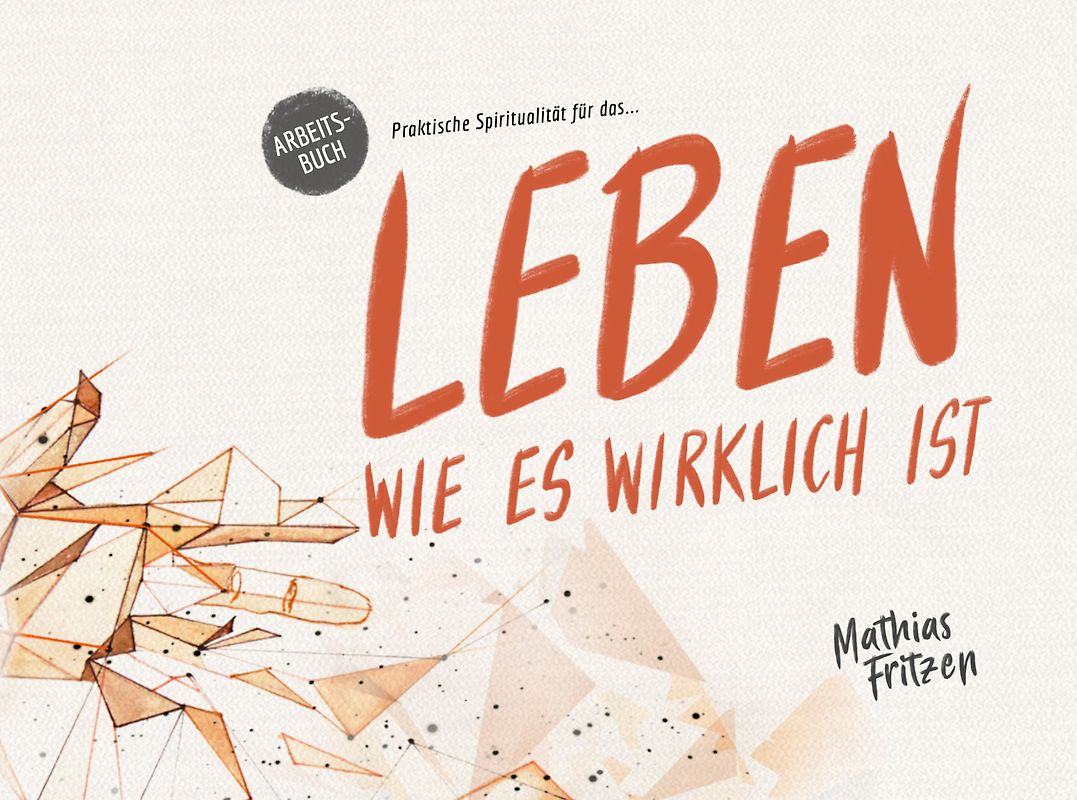 Praktische Spiritualität für das Leben, wie es wirklich ist.