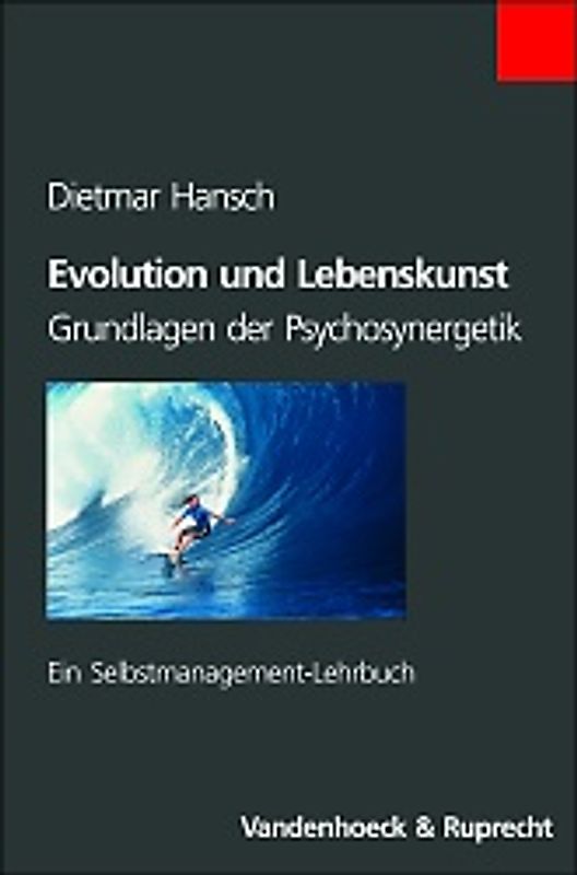 Evolution und Lebenskunst. Grundlagen der Psychosynergetik. Ein Selbstmanagement-Lehrbuch